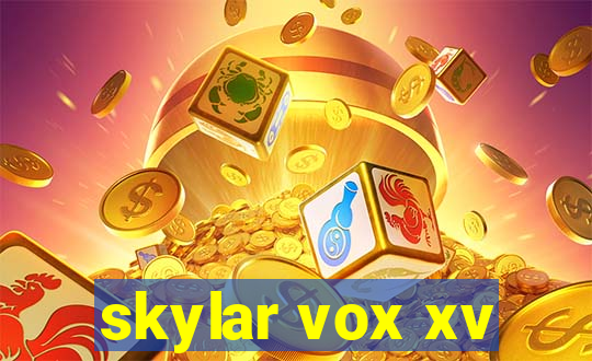 skylar vox xv